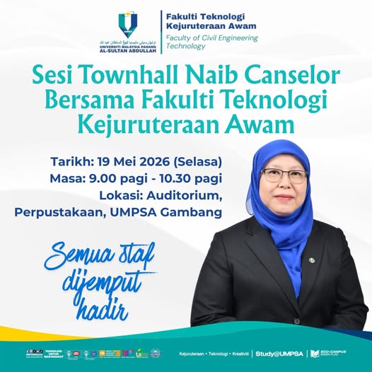 Semua staf Fakulti Teknologi Kejuruteraan Awam, UMPSA dijemput hadir ke Sesi Townhall Naib Canselor UMPSA yang akan berlangsung pada 19 Mei 2026 bertempat di Auditorium, Perpustakaan UMPSA Gambang. Kehadiran semua staf amatlah dialu-alukan